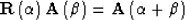 \begin{displaymath}
{\bf R} \left( \alpha \right) {\bf A} \left( \beta \right) =
{\bf A} \left( \alpha + \beta \right) \end{displaymath}