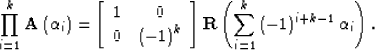 \begin{displaymath}
\prod\limits_{i = 1}^k {{\bf A}\left( {\alpha _i } \right)} ...
 ...{i = 1}^k {\left( { - 1} \right)^{i+k-1} \alpha _i } } \right).\end{displaymath}