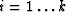 $i=1\ldots k$