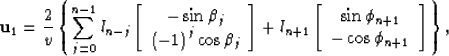 \begin{displaymath}
{\bf u}_1 = \frac{2}{v}\left\{\sum\limits_{j=0}^{n-1} l_{n-j...
 ...i_{n+1}} \\ {-\cos\phi_{n+1}}
 \\ \end{array}} \right]\right\},\end{displaymath}