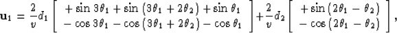 \begin{displaymath}
{\bf u}_1 = \frac{2}{v}
d_1\left[
 {\begin{array}
{*{20}c}{+...
 ...-\cos\left(2\theta_1-\theta_2\right)}
 \\ \end{array}} \right],\end{displaymath}