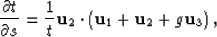 \begin{displaymath}
\frac{\partial t}{\partial s}=\frac{1}{t}{\bf u}_2 \cdot \left({\bf u}_1+{\bf u}_2+g{\bf u}_3\right),\end{displaymath}