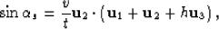 \begin{displaymath}
\sin \alpha_s = \frac{v}{t}{\bf u}_2 \cdot \left({\bf u}_1+{\bf u}_2+h{\bf u}_3\right),\end{displaymath}