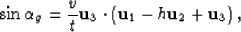 \begin{displaymath}
\sin \alpha_g = \frac{v}{t}{\bf u}_3 \cdot \left({\bf u}_1-h{\bf
 u}_2+{\bf u}_3\right),\end{displaymath}