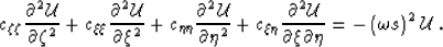 \begin{displaymath}
c_{\zeta\zeta}\dtwo{\mathcal{U}}{\zeta} +
c_{\xi\xi}\dtwo{\m...
 ...\xi\partial \eta} = - \left (\omega s \right )^2 \mathcal{U}\;.\end{displaymath}