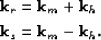 \begin{displaymath}
\bea{l}
{\bf k}_r= {\bf k}_m+ {\bf k}_h\\ {\bf k}_s= {\bf k}_m- {\bf k}_h. 
\eea\end{displaymath}