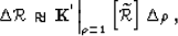 \begin{displaymath}
\Delta \RR\approx \left. \Kop^{'} \right\vert _{\rho=1} \lb \widetilde{\RR}\rb \Delta \rho \;,\end{displaymath}