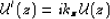 \begin{displaymath}
\UU'(z) = i\kzz \UU(z)\end{displaymath}