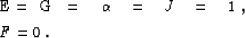 \begin{eqnarraystar}
E& = & G\quad = \quad \AA \quad = \quad J\quad = \quad 1\;, \\  F& = & 0\;.
 \end{eqnarraystar}