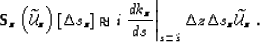 \begin{displaymath}
\Sop_z\lp{\widetilde{\UU}}\atzo\rp \lb{\Delta s}\atzo\rb \ap...
 ...vert _{s=\tilde{s}}\dz {\Delta s}\atzo{\widetilde{\UU}}\atzo\;.\end{displaymath}