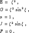 \begin{eqnarraystar}
E& = & \qz^2\;, \\  G& = & \qz^2\,\sin^2{\qx}\;, \\  \AA & = & 1\;, \\  J& = & \qz^2\,\sin{\qx}\;, \\  F& = & 0\;.
 \end{eqnarraystar}