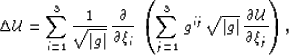 \begin{displaymath}
\LAP \UU = \sum_{i=1}^{3}\frac{1}{\sqrt{\vert\gvec\vert}}\,...
...qrt{\vert\gvec\vert}\,\frac{\partial \UU}{\partial \qx_j}
\rp,\end{displaymath}