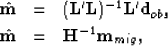 \begin{eqnarray}
\hat{{\bf m}}&=&({\bf L}'{\bf L})^{-1}{\bf L}' {\bf d}_{obs} \\ 
\hat{{\bf m}}&=& {\bf H}^{-1} {\bf m}_{mig},

\end{eqnarray}