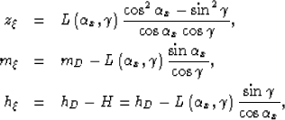 \begin{eqnarray}
z_\xi& = & L\left(\alpha_x,\gamma\right)\frac{\cos ^2 \alpha_x-...
 ...}- L\left(\alpha_x,\gamma\right)\frac{\sin \gamma}{\cos \alpha_x},\end{eqnarray}