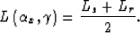 \begin{displaymath}
L\left(\alpha_x,\gamma\right)= \frac{L_s+ L_r}{2}.\end{displaymath}