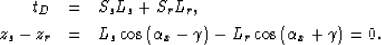 \begin{eqnarray}
t_{D}&=& {S_sL_s+ S_rL_r},
\\ z_s-z_r&=& L_s\cos\left(\alpha_x- \gamma\right)- L_r\cos\left(\alpha_x+ \gamma\right)=0.\end{eqnarray}