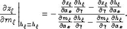 \begin{displaymath}
\left.
\frac{\partial z_\xi}{\partial m_\xi}
\right\vert _{h...
 ...{\partial \gamma} 
\frac{\partial h_\xi}{\partial \alpha_x} 
}.\end{displaymath}