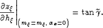 \begin{displaymath}
\left.
\frac{\partial z_\xi}{\partial h_\xi}
\right\vert _{\...
 ...widebar m_\xi, \;\alpha_x=0}\right)}
=
\tan \widetilde{\gamma}.\end{displaymath}