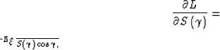 \begin{displaymath}
\frac{\partial L}{\partial S\left(\gamma\right)}=

-\frac{z_\xi}{S\left(\gamma\right)\cos \gamma},\end{displaymath}