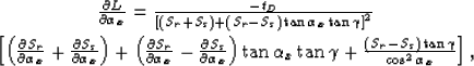 \begin{eqnarray}
\frac{\partial z_\xi}{\partial \alpha_x}
&=&
-L\left(\alpha_x,\...
 ...\gamma\right)}{\partial \gamma}
\frac{\sin \gamma}{\cos \alpha_x}.\end{eqnarray}