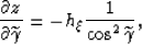 \begin{eqnarray}
\left(
\frac{\partial z_\gamma}{\partial L}
\frac{\partial L}{\...
 ...}{\partial \gamma} 
+
\tan \gamma-\tan \widetilde{\gamma}
\right],\end{eqnarray}