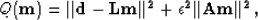 \begin{displaymath}
Q(\bf m) = \vert\vert \bf d - \bf L \bf m\vert\vert^2 + \epsilon^2 \vert\vert \bf A \bf m \vert\vert^2,\end{displaymath}