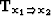 $\bf T_{{\bf x_1} \Rightarrow {\bf x_2}}$