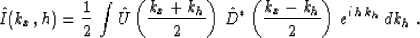 \begin{displaymath}
\hat{I}(k_x,h)= \frac{1}{2}\,\int\hat{U}\left(\frac{k_x+k_h}...
 ...hat{D}^*\left(\frac{k_x-k_h}{2}\right)\,e^{i\,h\,k_h}\,dk_h \;.\end{displaymath}