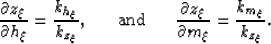 \begin{displaymath}
\frac{\partial z_\xi}{\partial h_\xi} = \frac{k_{h_\xi}}{k_{...
 ...{\partial z_\xi}{\partial m_\xi} = \frac{k_{m_\xi}}{k_{z_\xi}}.\end{displaymath}