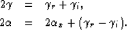 \begin{eqnarray}
2\gamma &=& \gamma_r+ \gamma_i, \nonumber\\ 2\alpha &=& 2\alpha_x+ (\gamma_r- \gamma_i).\end{eqnarray}