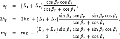 \begin{eqnarray}
z_\xi&=& (L_s+L_r)\frac{\cos{\beta_r} \cos{\beta_s}}{\cos{\beta...
 ...beta_r}+\sin{\beta_r}\cos{\beta_s}}
{\cos{\beta_r}+\cos{\beta_s}}.\end{eqnarray}