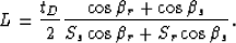 \begin{displaymath}
L=\frac{t_D}{2}\frac{\cos{\beta_r}+\cos{\beta_s}}{S_s\cos{\beta_r}+S_r\cos{\beta_s}}.\end{displaymath}