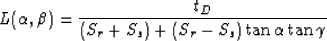 \begin{displaymath}
L(\alpha,\beta)=\frac{t_D}{(S_r+S_s)+(S_r-S_s)\tan{\alpha}\tan{\gamma}}\end{displaymath}