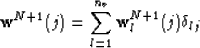 \begin{displaymath}
\mathbf{w}^{N+1}(j)=\sum_{l=1}^{n_v}\mathbf{w}_l^{N+1}(j)\delta_{lj}\end{displaymath}