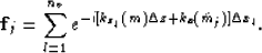 \begin{displaymath}
\mathbf{f}_j=\sum_{l=1}^{n_v}e^{-i[k_{z_l}(m)\Delta z+k_x(\tilde{m}_j)]\Delta x_l}.\end{displaymath}