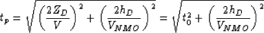 \begin{displaymath}
t_p=\sqrt{\left(\frac{2Z_D}{V}\right)^2+\left(\frac{2h_D}{V_{NMO}}\right)^2}=\sqrt{t_0^2+\left(\frac{2h_D}{V_{NMO}}\right)^2}\end{displaymath}