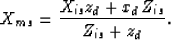 \begin{displaymath}
X_{ms}=\frac{X_{is}z_d+x_{d}Z_{is}}{Z_{is}+z_{d}}.\end{displaymath}