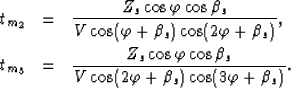 \begin{eqnarray}
t_{m_2}&=&\frac{Z_s\cos\varphi\cos\beta_s}{V\cos(\varphi+\beta_...
 ...varphi\cos\beta_s}{V\cos(2\varphi+\beta_s)\cos(3\varphi+\beta_s)}.\end{eqnarray}