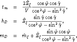 \begin{eqnarray}
t_m&=&\frac{2\hat{Z}_\xi}{V}\frac{\cos\hat{\varphi}\cos\hat{\ga...
 ...varphi}\cos\hat{\varphi}}{\cos^2\hat{\varphi}-\sin^2\hat{\gamma}},\end{eqnarray}