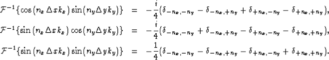 \begin{eqnarray}
{\mathcal{F}}^{-1}\{\cos{(n_x\Delta xk_x)}\sin(n_y\Delta y k_y)...
 ...n_y}-\delta_{+n_x,-n_y}+\delta_{+n_x,+n_y}).\ \ \ \ \ \ \ \ \ \ \ \end{eqnarray}