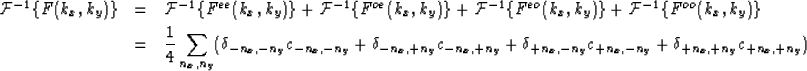 \begin{eqnarray}
{\mathcal{F}}^{-1}\{ F(k_x,k_y)\}&=&{\mathcal{F}}^{-1}\{ F^{ee}...
 ...-n_y}
+\delta_{+n_x,+n_y} c_{+n_x,+n_y})\ \ \ \ \ \ \ \ \ \ \ \ \ \end{eqnarray}