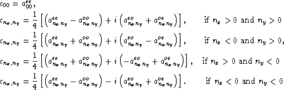 \begin{eqnarray}
&&c_{00}=a^{ee}_{00},\\  &&c_{n_x,n_y}=\frac{1}{4}\left[ \left(...
 ...right) \right].
 \ \ \ \ \ \ \ \mbox{if } n_x<0 \mbox{ and } n_y<0\end{eqnarray}