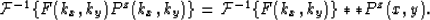 \begin{displaymath}
{\mathcal{F}}^{-1}\{ F(k_x,k_y)P^z(k_x,k_y)\}={\mathcal{F}}^{-1}\{ F(k_x,k_y)\}**P^z(x,y).
 \end{displaymath}