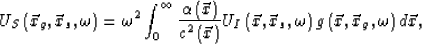 \begin{displaymath}
U_{S}\left(\vec{x}_{g},\vec{x}_{s},\omega \right) =\omega^{2...
 ...mega \right)g\left(\vec{x},\vec{x}_{g},\omega \right)d\vec{x} ,\end{displaymath}