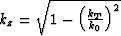 $k_{z}=\sqrt{1-\left( \frac{k_{T}}{k_{0}}\right)^{2}}$