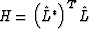 $\textit{H}=\left( \hat{L}^{*}\right)^{T}\hat{L}$