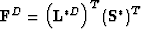 $\textbf{F}^{D}=\left( \textbf{L}^{*D}\right)^{T}\left( \textbf{S}^{*}\right)^{T} $