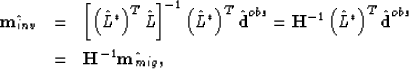 \begin{eqnarray}
\hat{\textbf{m}_{inv}}&=&\left[\left( \hat{L}^{*}\right)^{T}\ha...
 ...{d}}^{obs} \\  \nonumber
&=&\textbf{H}^{-1}\hat{\textbf{m}_{mig}},\end{eqnarray}