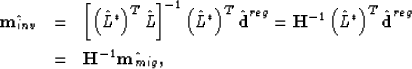 \begin{eqnarray}
\hat{\textbf{m}_{inv}}&=&\left[\left( \hat{L}^{*}\right)^{T}\ha...
 ...{d}}^{reg} \\  \nonumber
&=&\textbf{H}^{-1}\hat{\textbf{m}_{mig}},\end{eqnarray}