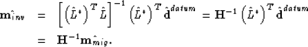 \begin{eqnarray}
\hat{\textbf{m}_{inv}}&=&\left[\left( \hat{L}^{*}\right)^{T}\ha...
 ...}}^{datum} \\  \nonumber
&=&\textbf{H}^{-1}\hat{\textbf{m}_{mig}}.\end{eqnarray}